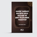 Kadiri Tarikatı Halisiye Kolu Velileri ve Şer'i Ölçülerde Tasavvuf