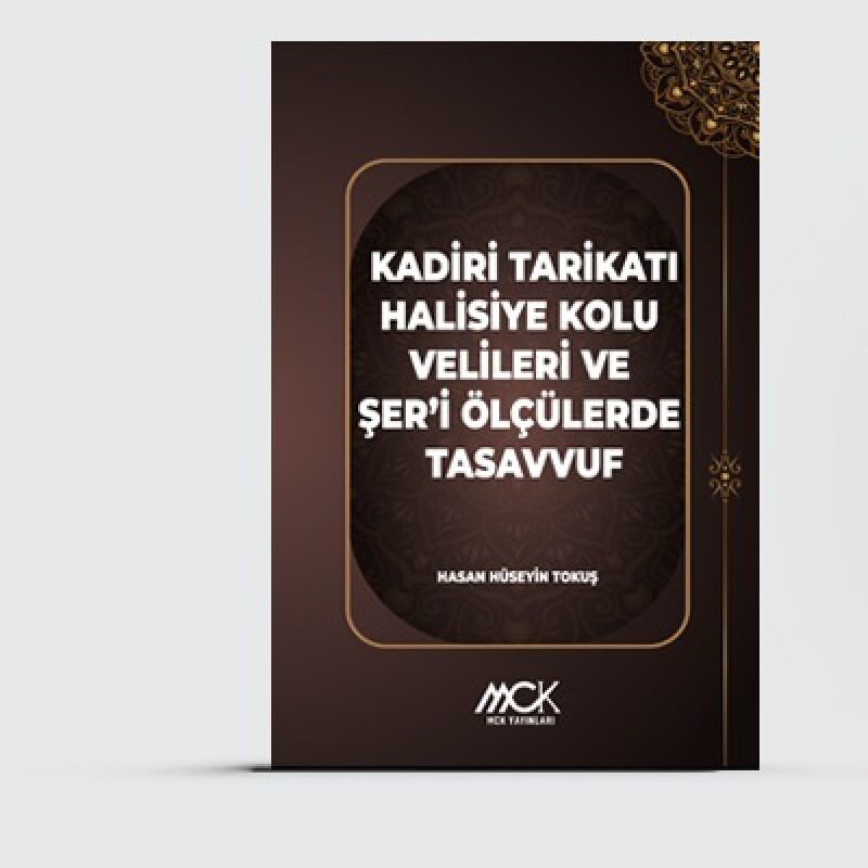 Kadiri Tarikatı Halisiye Kolu Velileri ve Şer'i Ölçülerde Tasavvuf