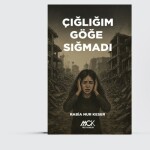 Çığlığım Göğe Sığmadı